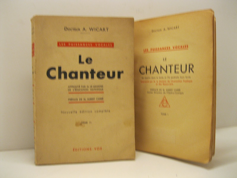 Les puissances vocales.  LE CHANTEUR,  48 dessins dans le texte et 76 portrait hors texte.   Approvè par M. le Ministre de l'Instruction Publique et des Beaux - Arts Preface de M. Albert Carrè, Ancien Directeur de l'Opera-Comique     Tome I (-II)